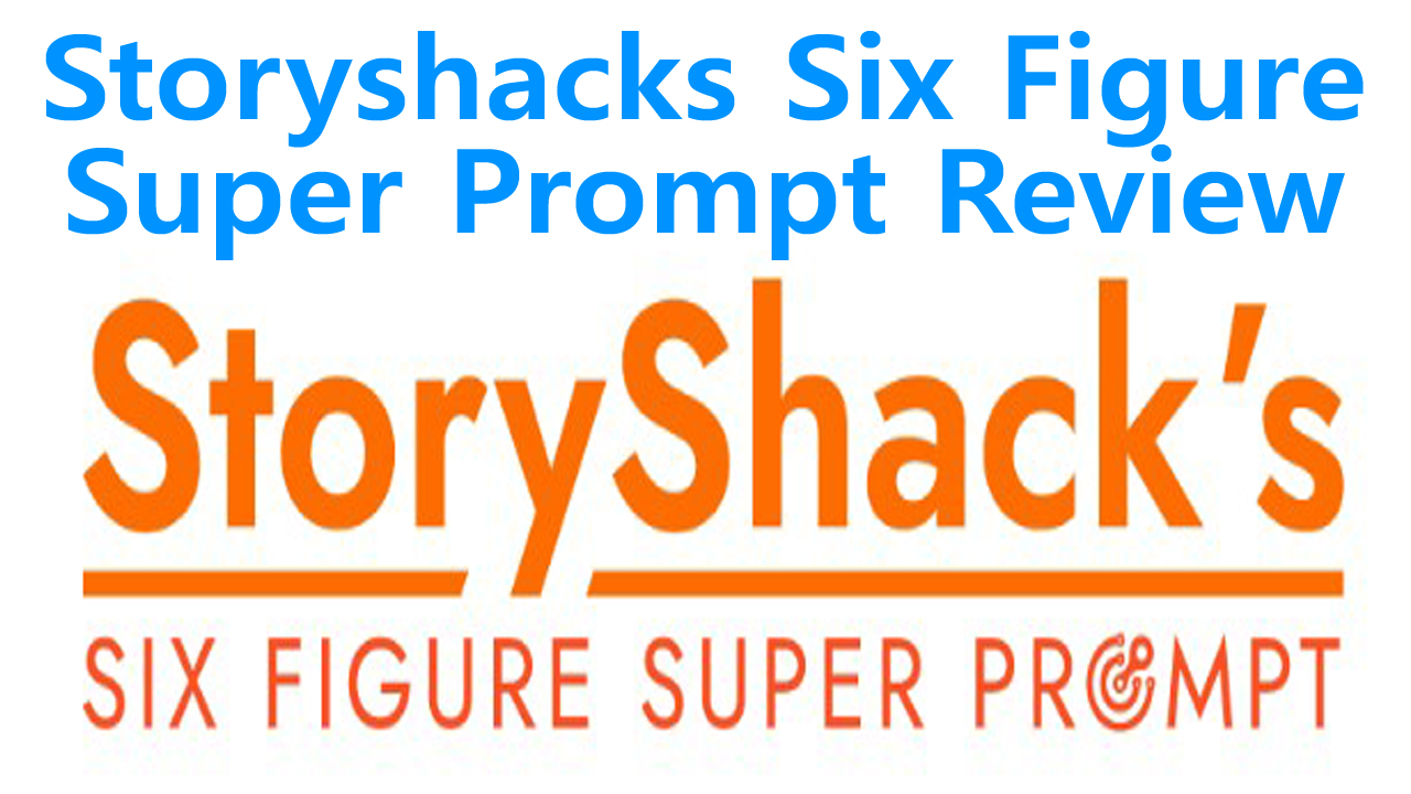 StoryShacks Six Figure Super Prompt Review